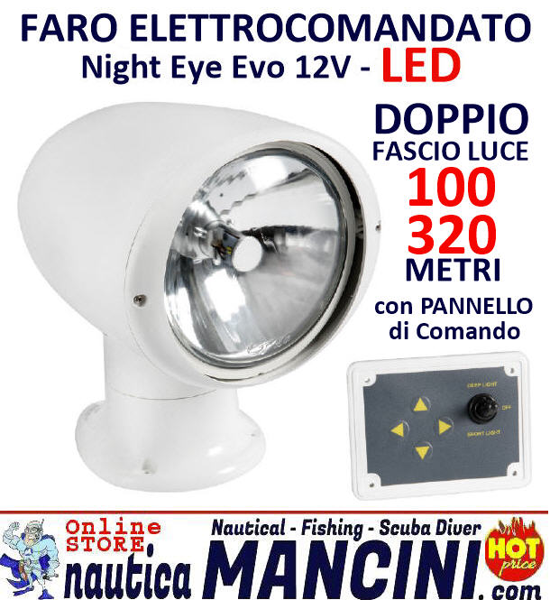 Faro Proiettore ELETTROCOMANDATO Night Eye LED 12V 320mt con Pannello Comando